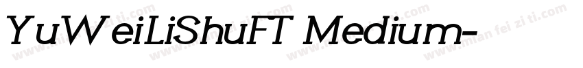 YuWeiLiShuFT Medium字体转换